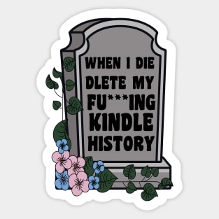 When I Die Delete My Kindle History Book Lover Sticker Bookish Vinyl Laptop Decal Booktok Gift Journal Stickers Reading Present Smut Library Spicy Reader Read Sticker